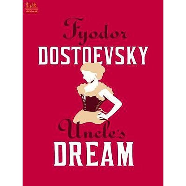 Lighthouse Books for Translation and Publishing: Uncle's dream, Fyodor Dostoyevsky