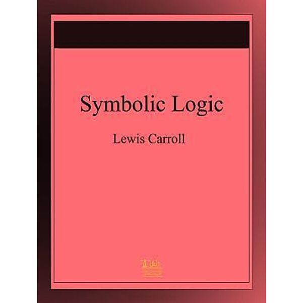 Lighthouse Books for Translation and Publishing: Symbolic Logic, Lewis Carroll