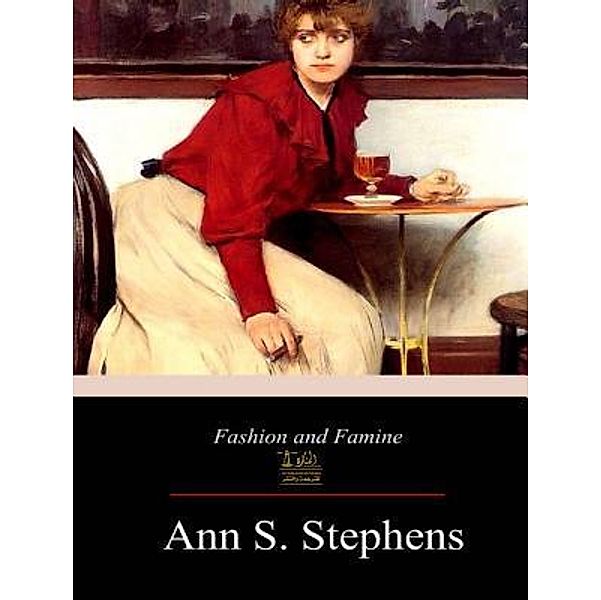 Lighthouse Books for Translation and Publishing: Fashion and Famine, Ann S. Stephens
