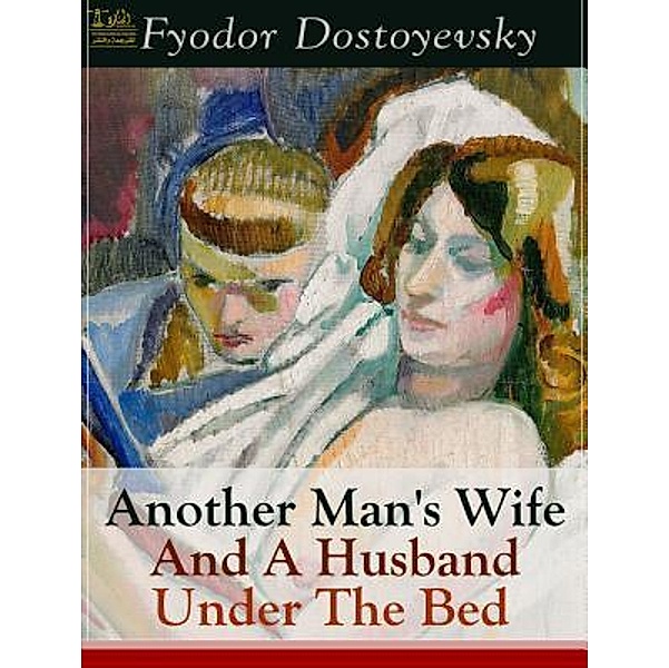 Lighthouse Books for Translation and Publishing: Another Man's Wife, Fyodor Dostoyevsky