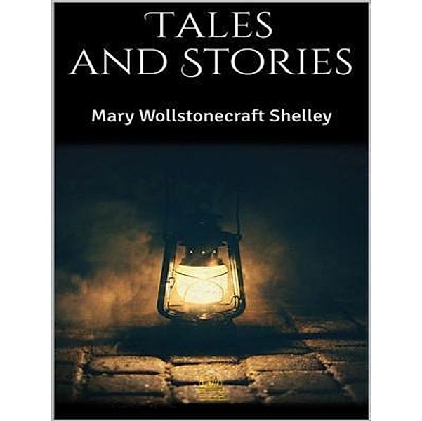 Lighthouse Books for Translation and Publishing: Tales and Stories, Mary Shelley