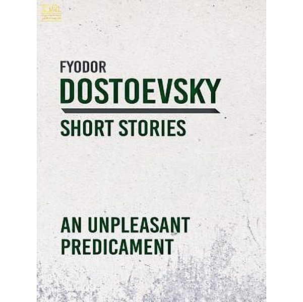 Lighthouse Books for Translation and Publishing: An Unpleasant Predicament, Fyodor Dostoyevsky