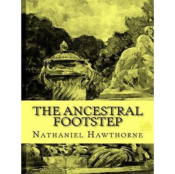 Lighthouse Books for Translation and Publishing: The Ancestral Footstep, Nathaniel Hawthorne