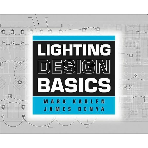 Lighting Design Basics, Mark Karlen, James R. Benya