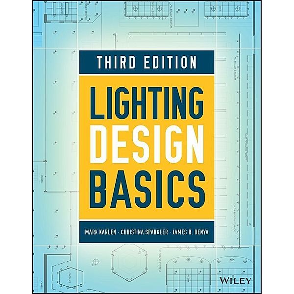 Lighting Design Basics, Mark Karlen, Christina Spangler, James R. Benya