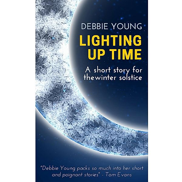 Lighting Up Time: A Short Story for the Winter Solstice (Single Short Story, #1) / Single Short Story, Debbie Young