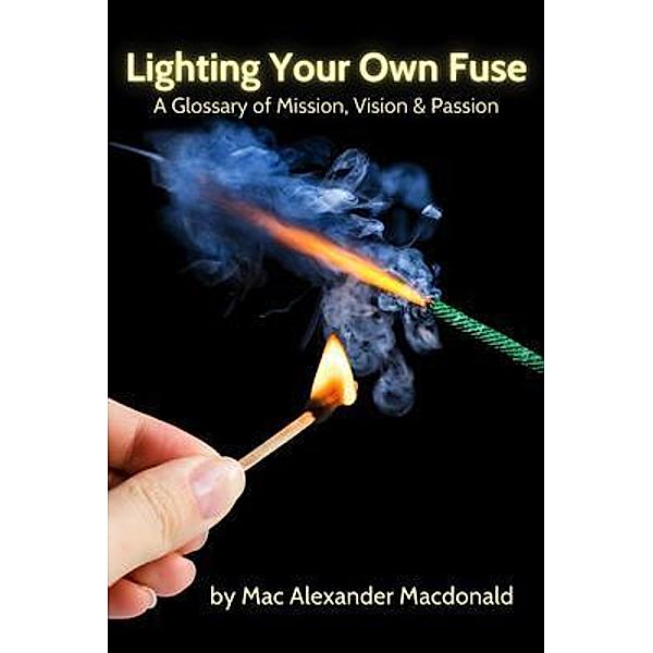 Lighting Your Own Fuse, Mac Alexander Macdonald