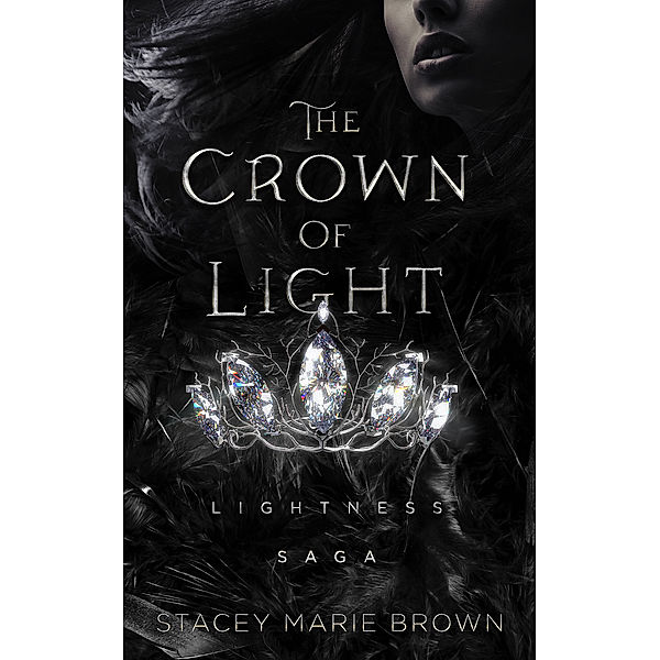 Lightness Saga: The Crown Of Light (Lightness Saga # 1), Stacey Marie Brown