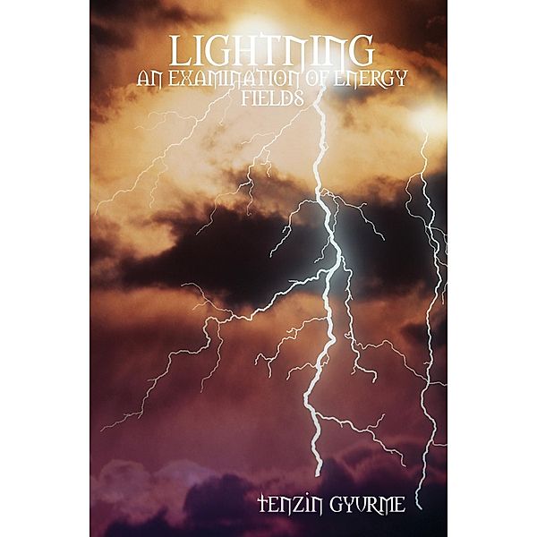 Lightning: An Examination of Energy Fields, Tenzin Gyurme