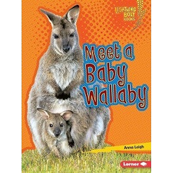 Lightning Bolt Books &#174; — Baby Australian Animals: Meet a Baby Wallaby, Anna Leigh