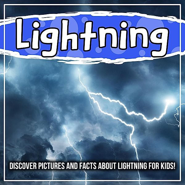 Lightning: Discover Pictures and Facts About Lightning For Kids! / Bold Kids, Bold Kids
