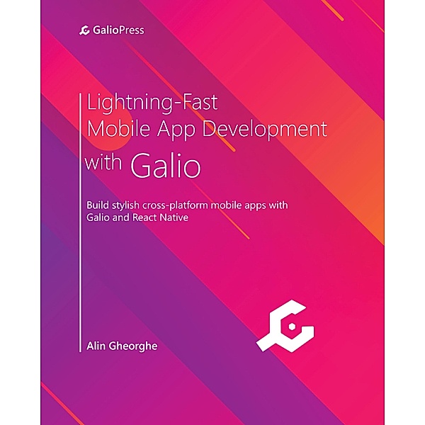 Lightning-Fast Mobile App Development with Galio, Alin Gheorghe