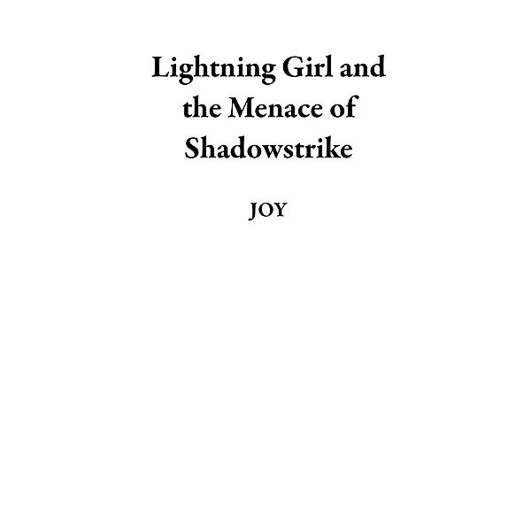 Lightning Girl and the Menace of Shadowstrike, Joy