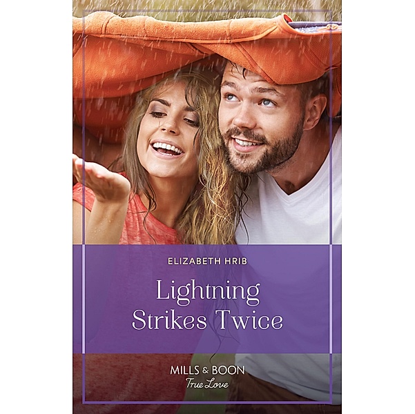 Lightning Strikes Twice (Hatchet Lake, Book 1) (Mills & Boon True Love), Elizabeth Hrib