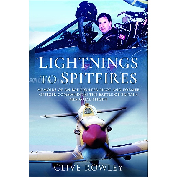 Lightnings to Spitfires, Clive Rowley