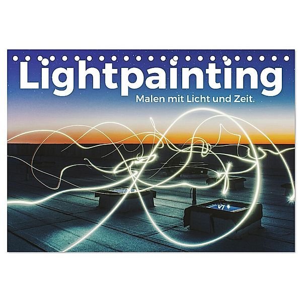 Lightpainting - Malen mit Licht und Zeit (Tischkalender 2024 DIN A5 quer), CALVENDO Monatskalender, Benjamin Lederer