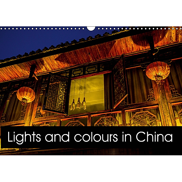 Lights and colours in China (Wall Calendar 2019 DIN A3 Landscape), N N