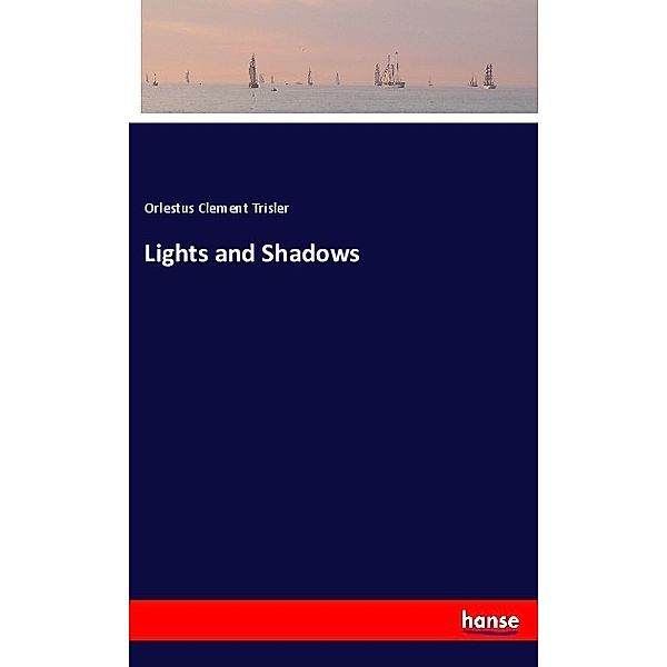 Lights and Shadows, Orlestus Clement Trisler