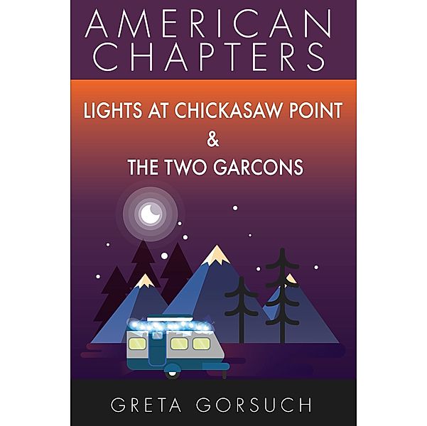 Lights at Chickasaw Point & The Two Garcons: American Chapters, Greta Gorsuch