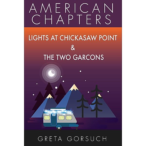 Lights at Chickasaw Point & The Two Garcons (American Chapters) / American Chapters, Greta Gorsuch