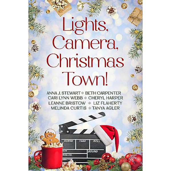 Lights, Camera, Christmas Town! / Christmas Town, Melinda Curtis, Anna J. Stewart, Beth Carpenter, Cari Lynn Webb, Cheryl Harper, Leanne Bristow, Liz Flaherty, Tanya Agler