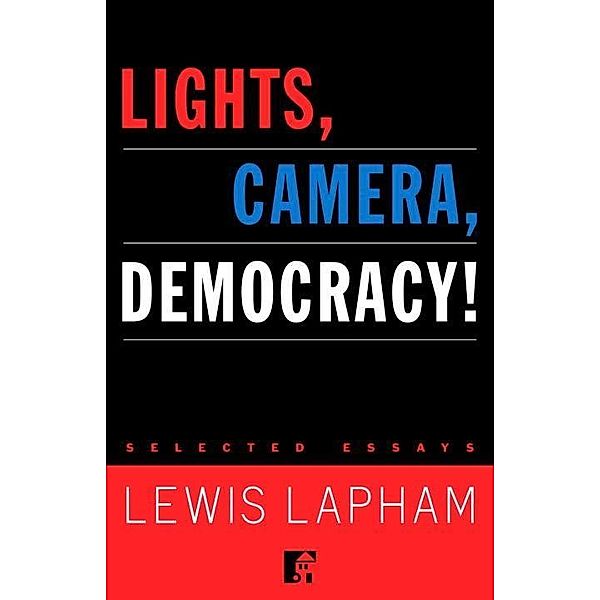 Lights, Camera, Democracy!, Lewis Lapham