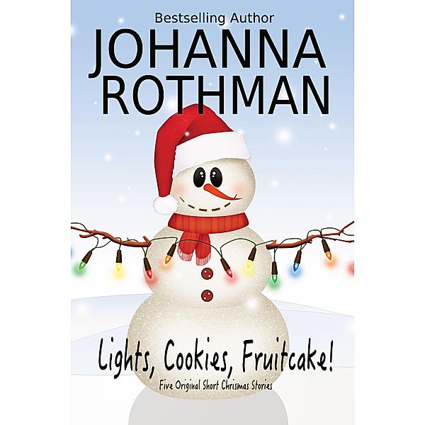 Lights, Cookies, Fruitcake!, Johanna Rothman