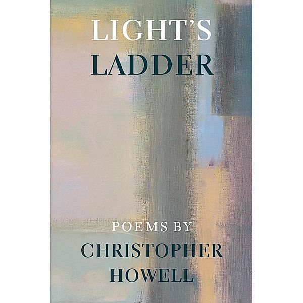 Light's Ladder / Pacific Northwest Poetry Series, Christopher Howell
