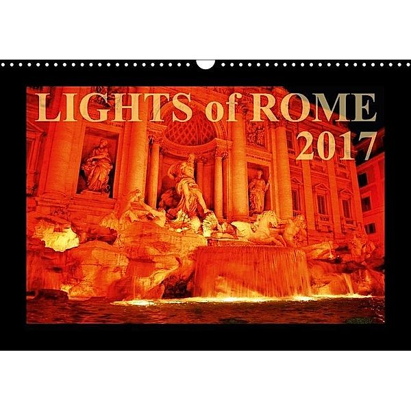 Lights of Rome (Wandkalender 2017 DIN A3 quer), Reiner Silberstein