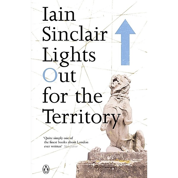 Lights Out for the Territory, Iain Sinclair