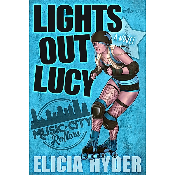 Lights Out Lucy (Music City Rollers, #1) / Music City Rollers, Elicia Hyder