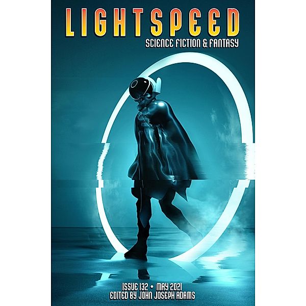 Lightspeed Magazine, Issue 132 (May 2021) / Lightspeed Magazine, John Joseph Adams