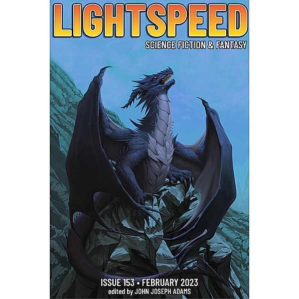 Lightspeed Magazine, Issue 153 (February 2023) / Lightspeed Magazine, John Joseph Adams