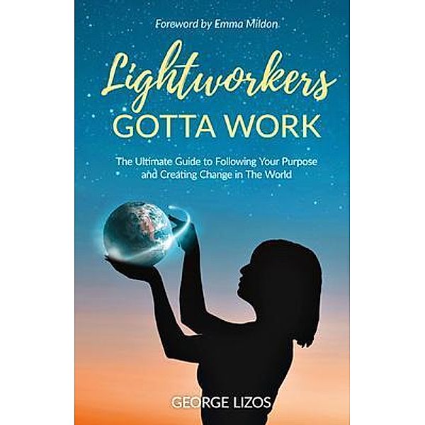 Lightworkers Gotta Work, George Lizos