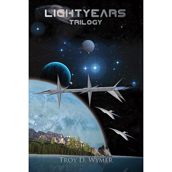 Lightyears Trilogy, Troy D. Wymer