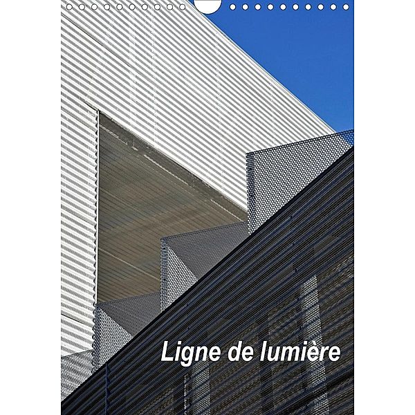 Ligne de lumière (Calendrier mural 2021 DIN A4 vertical), Patrice Thébault