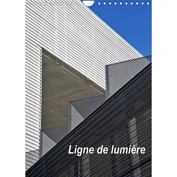 Ligne de lumière (Calendrier mural 2023 DIN A4 vertical), Patrice Thébault