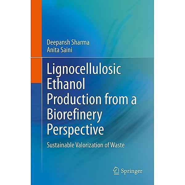 Lignocellulosic Ethanol Production from a Biorefinery Perspective, Deepansh Sharma, Anita Saini