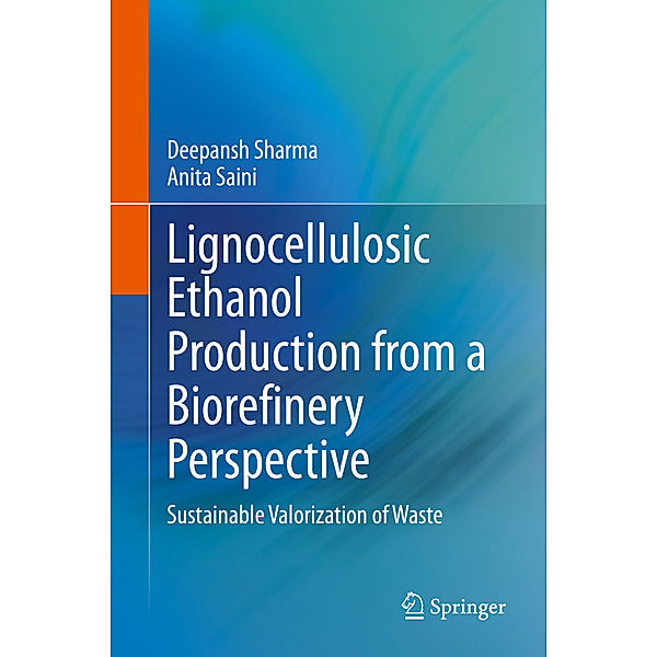 Lignocellulosic Ethanol Production from a Biorefinery Perspective, Deepansh Sharma, Anita Saini