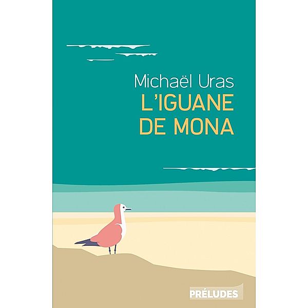 L'Iguane de Mona / Préludes Littérature, Michael Uras