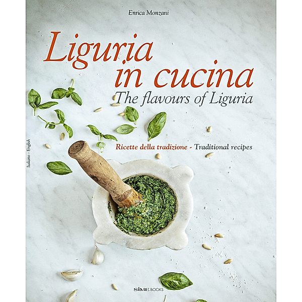 Liguria in cucina - The flavours of Liguria, Enrica Monzani