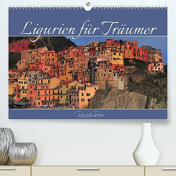 Ligurien für Träumer (Premium, hochwertiger DIN A2 Wandkalender 2023, Kunstdruck in Hochglanz), Reinhold Ratzer