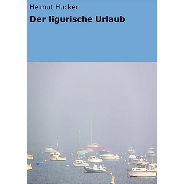 Ligurische Urlaub, Helmut Hucker