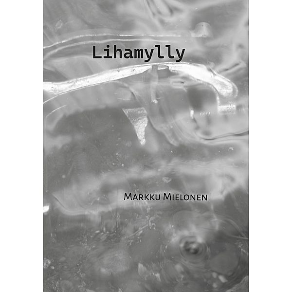 Lihamylly, Markku Mielonen