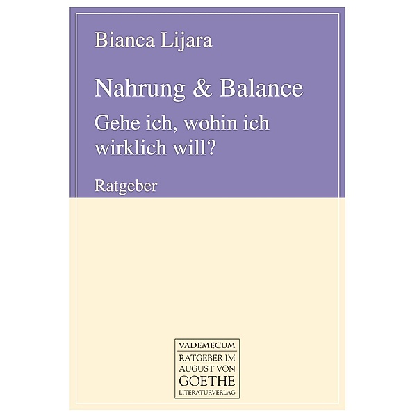 Lijara, B: Nahrung & Balance. Gehe ich, wohin ich wirklich w, Bianca Lijara