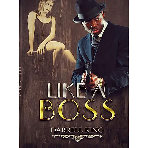 Like A Boss, Darrell King