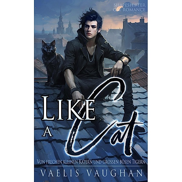Like a Cat: Von frechen kleinen Katern und grossen bösen Tigern!, Vaelis Vaughan
