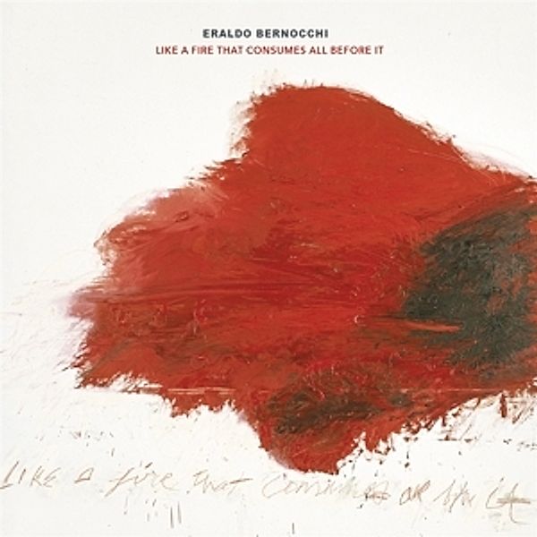 Like A Fire That Consumes All Before It (Vinyl), Eraldo Bernocchi