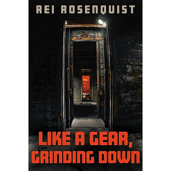Like a Gear Grinding Down, Rei Rosenquist