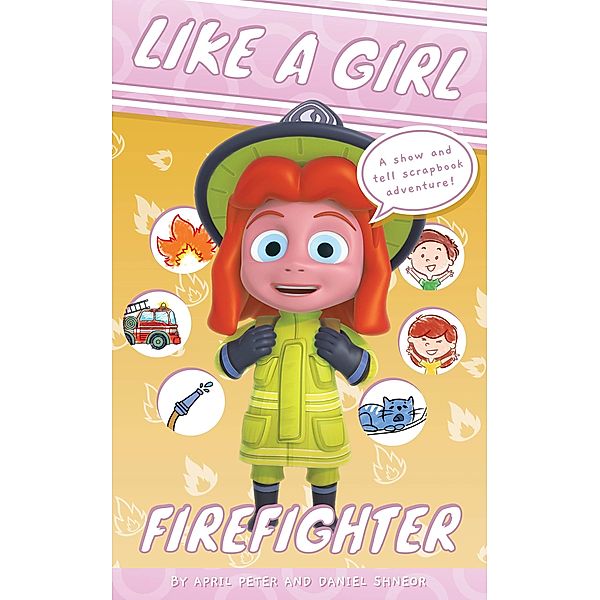 Like A Girl: Firefighter / Like a Girl, April Peter, Daniel Shneor